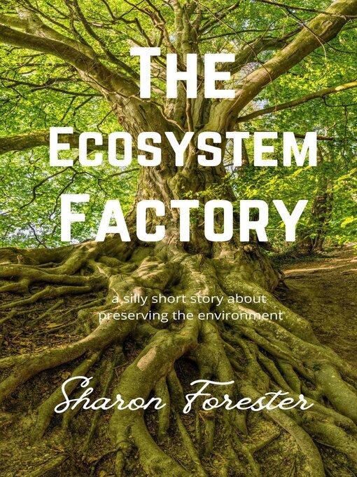 Title details for The Ecosystem Factory by Sharon Forester - Wait list